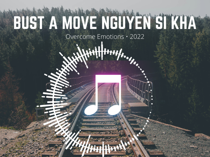Bust a Move Nguyen Si Kha • Overcome Emotions • 2022